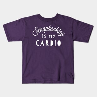 Scrap booking is my cardio. Kids T-Shirt